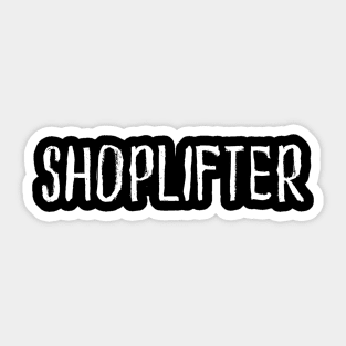 SHOPLIFTER Sticker